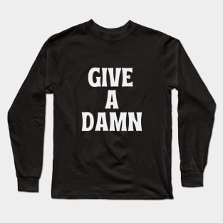 Give A Damn Long Sleeve T-Shirt